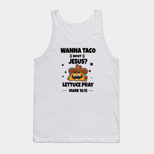 Wanna Taco bout Jesus Tank Top by Photomisak72